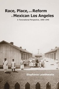 bokomslag Race, Place, and Reform in Mexican Los Angeles