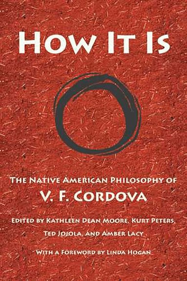 V. F. Cordova, Kathleen Dean Moore, Kurt Peters, Tedr Jojola, Ambe Lacy, Kathleen Dean Moore, Kurt Peters, Ted Jojola, Amber Lacy - How It Is, Häftad