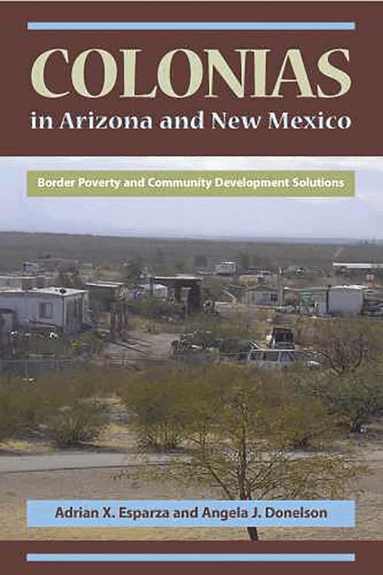 Adrian X. Esparza, Angela J. Donelson - Colonias in Arizona and New Mexico, Häftad