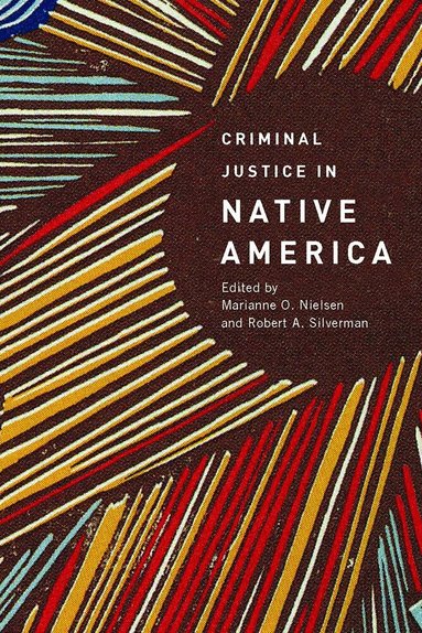 Marianne O. Nielsen, Robert A. Silverman, Marianne O. Nielsen, Robert A. Silverman, Marianne O Nielsen, Robert A Silverman - Criminal Justice in Native America, Häftad