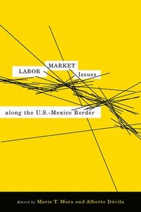 bokomslag Labor Market Issues Along the U.S.?Mexico Border