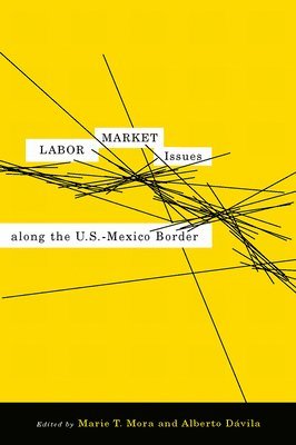 Labor Market Issues Along the U.S.?Mexico Border 1