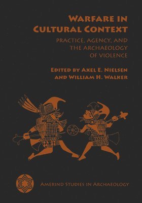 bokomslag Warfare in Cultural Context: Practice, Agency, and the Archaeology of Violence
