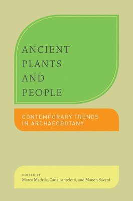 Marco Madella, Carla Lancelotti, Manon Savard - Ancient Plants and People, Inbunden