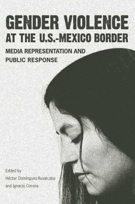bokomslag Gender Violence At the U.S.-Mexico Border