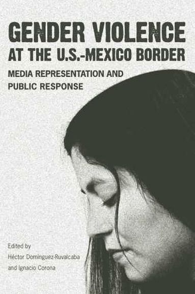 bokomslag Gender Violence at the U.S.-Mexico Border