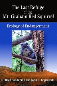 bokomslag The Last Refuge of the Mt. Graham Red Squirrel