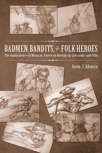 bokomslag Badmen, Bandits, and Folk Heroes