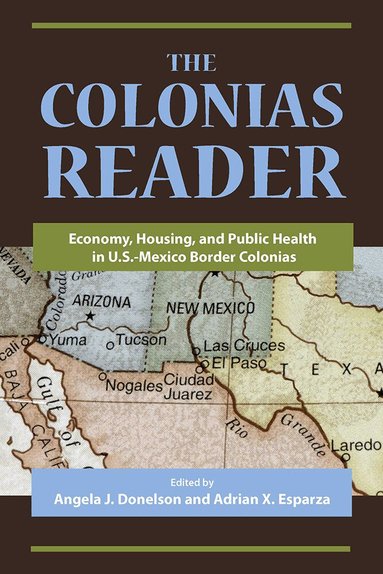 The University of Arizona Press, Angela J. Donelson, Adrian X. Esparza - Colonias Reader, Häftad