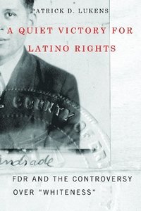 bokomslag A Quiet Victory for Latino Rights