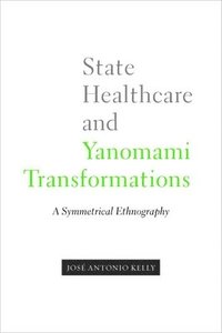 bokomslag State Healthcare and Yanomami Transformations