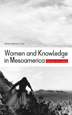 bokomslag Women and Knowledge in Mesoamerica