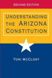 bokomslag Understanding the Arizona Constitution