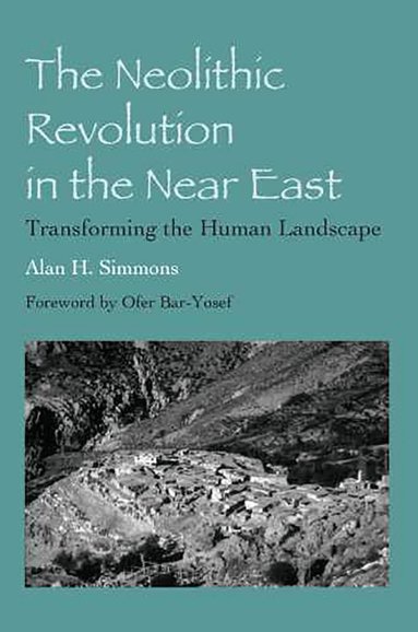 Alan H. Simmons - Neolithic Revolution in the Near East, Häftad