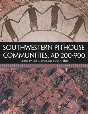 Southwestern Pithouse Communities, AD 200-900 1