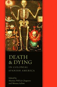 bokomslag Death and Dying in Colonial Spanish America