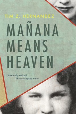 Tim Z Hernandez - Hernandez, T: Mañana Means Heaven, Inbunden