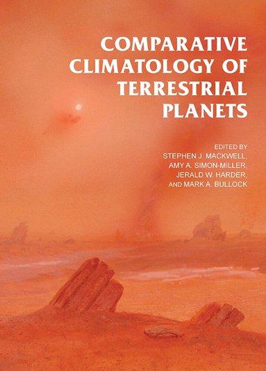 Stephen J. Mackwell, Amy A. Simon-Miller, Jerald W. Harder, Mark A. Bullock - Comparative Climatology of Terrestrial Planets, Inbunden
