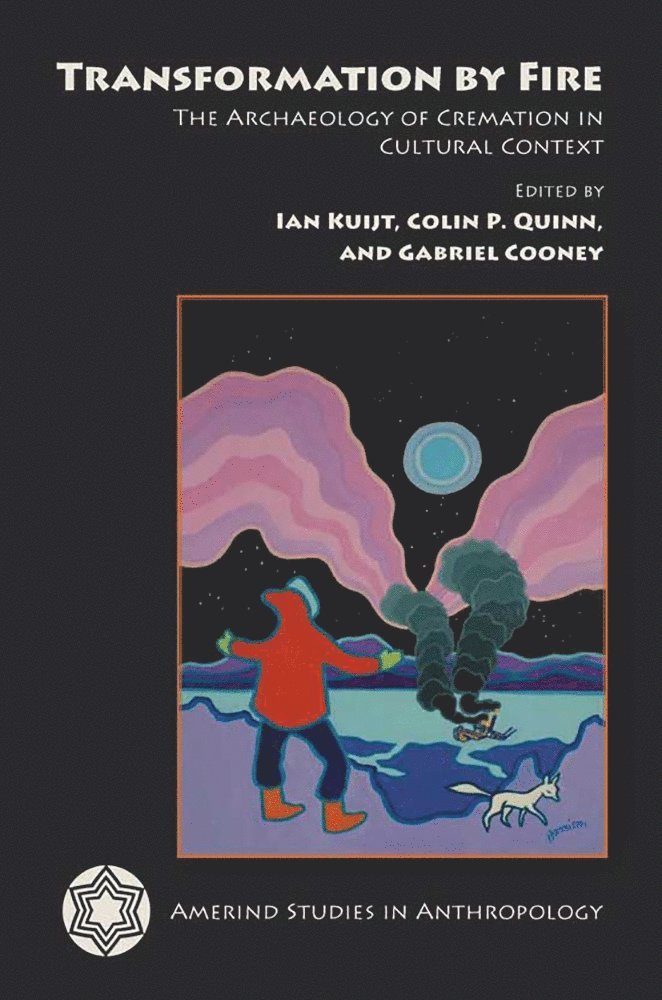 Ian Kuijt, Colin P. Quinn, Gabriel Cooney - Transformation by Fire, Inbunden
