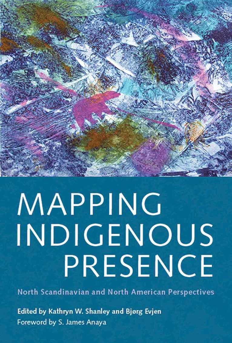 Kathryn W. Shanley, Bjørg Evjen, Kathryn W Shanley - Mapping Indigenous Presence, Inbunden