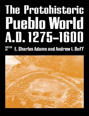 The Protohistoric Pueblo World, A.D. 12751600 1