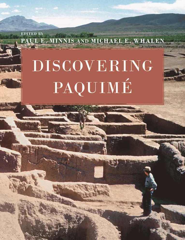 Paul E. Minnis, Michael E. Whalen, Paul E Minnis, Michael E Whalen - Discovering Paquimé, Häftad