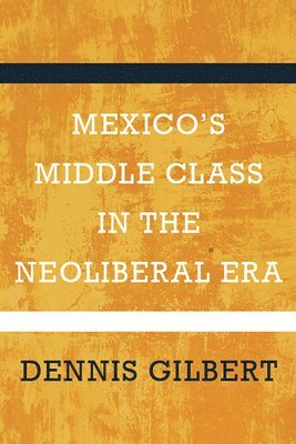 bokomslag Mexicos Middle Class in the Neoliberal Era