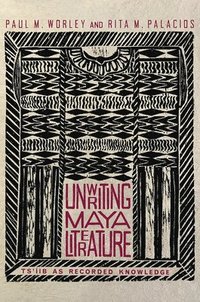 bokomslag Worley, P: Unwriting Maya Literature