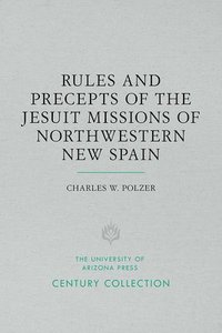 bokomslag Rules and Precepts of the Jesuit Missions of Northwestern New Spain