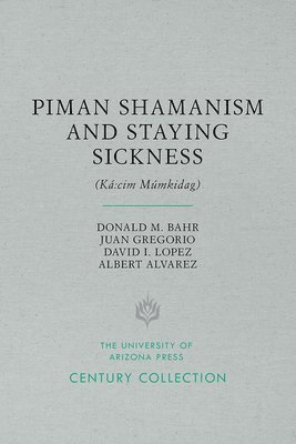 bokomslag Piman Shamanism and Staying Sickness (K:cim Mmkidag)