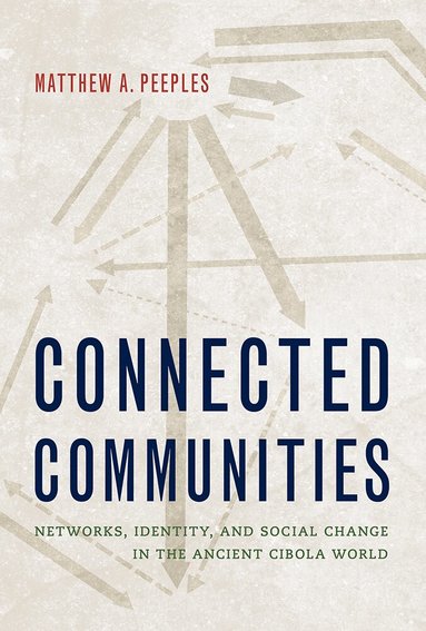 Matthew A. Peeples - Connected Communities, Inbunden