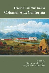 bokomslag Forging Communities in Colonial Alta California