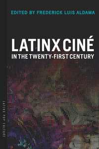 bokomslag Latinx Ciné in the Twenty-First Century