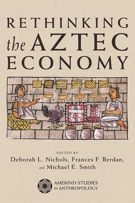 Rethinking the Aztec Economy 1