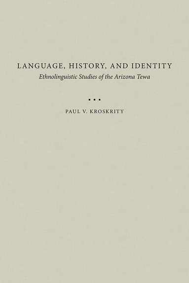 Paul V. Kroskrity - Language, History, and Identity, Häftad