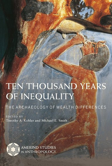 Timothy A. Kohler, Michael E. Smith - Ten Thousand Years of Inequality, Häftad