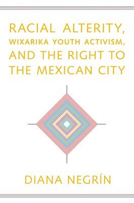 bokomslag RACIAL ALTERITY WIXARIKA YOUTH