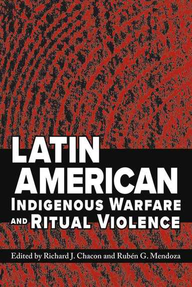 bokomslag Latin American Indigenous Warfare and Ritual Violence