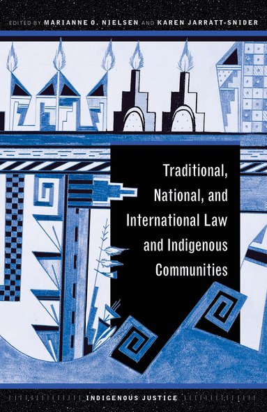 Marianne O. Nielsen, Karen Jarratt-Snider - Traditional, National, and International Law and Indigenous Communities, Häftad