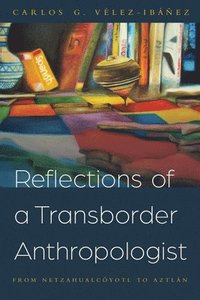 bokomslag Reflections of a Transborder Anthropologist