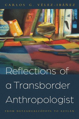 Reflections of a Transborder Anthropologist 1