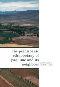 bokomslag The Prehispanic Ethnobotany of Paquim and Its Neighbors