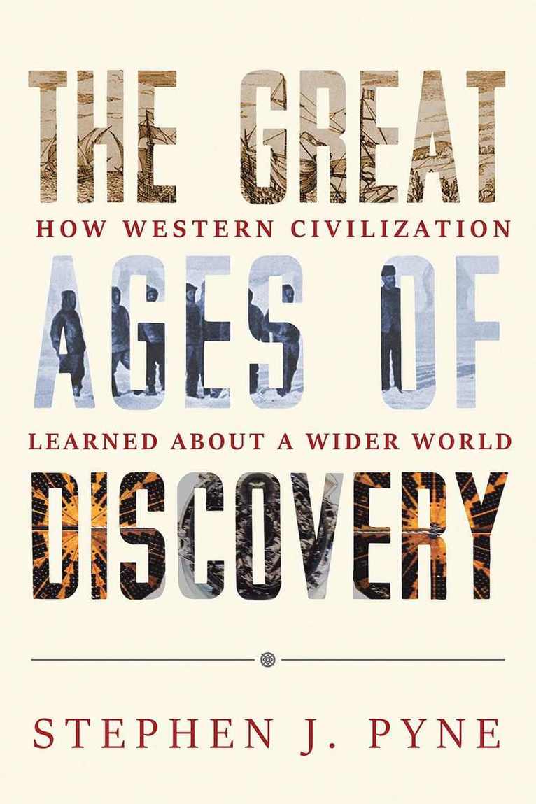 Stephen J. Pyne - Great Ages of Discovery, Inbunden