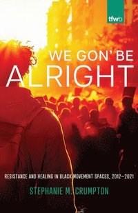 bokomslag We Gon' Be Alright