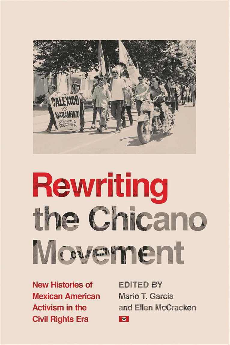 Mario T. Garcia, Ellen McCracken, Mario T. García, Mario T García - Rewriting the Chicano Movement, Häftad