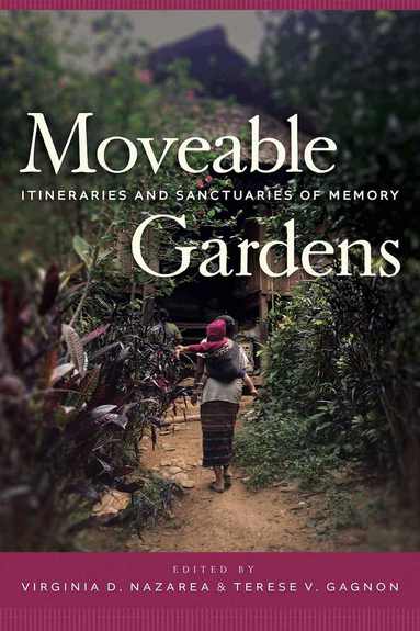 Virginia D. Nazarea, Terese Gagnon - Moveable Gardens, Häftad