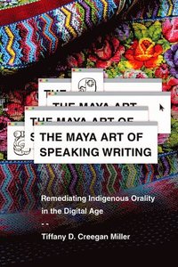 bokomslag The Maya Art of Speaking Writing