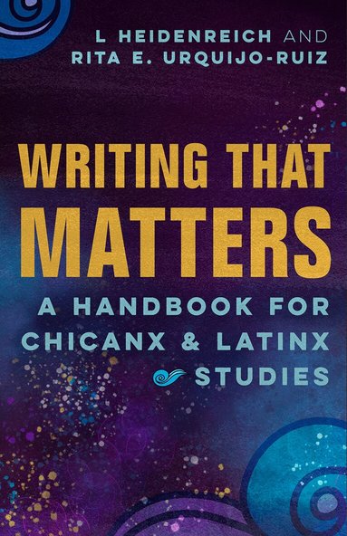 L. Heidenreich, Rita E. Urquijo-Ruiz - Writing That Matters, Häftad
