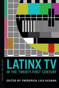 bokomslag Latinx TV in the Twenty-First Century