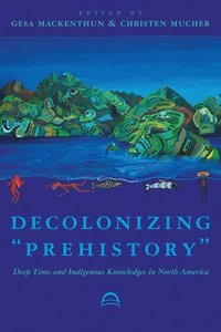 bokomslag Decolonizing &quot;Prehistory